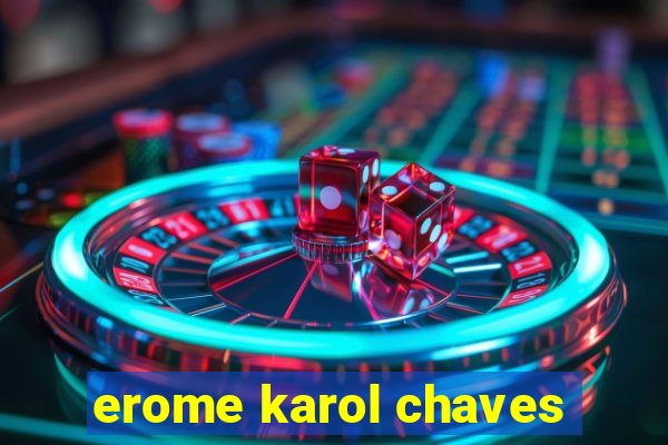 erome karol chaves